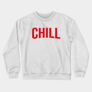 CHILL -Bold Red Netflix style logo Crewneck Sweatshirt